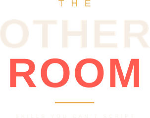 The Other Room: Skills you can't script